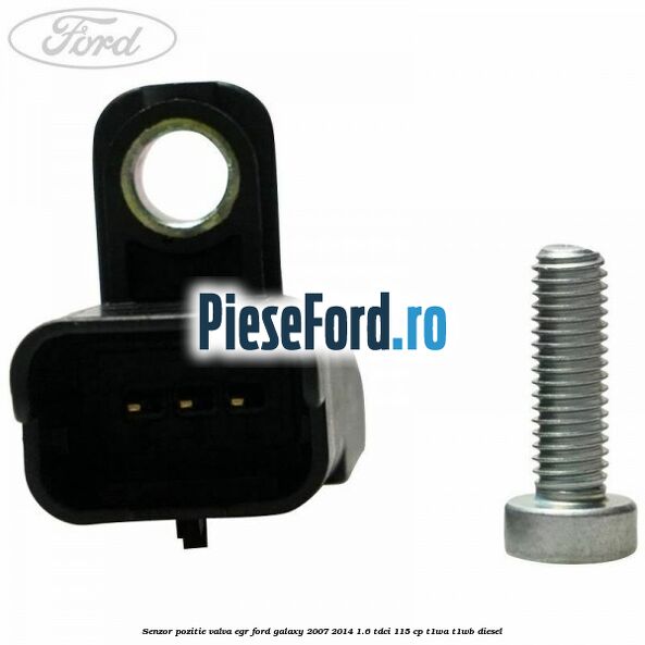Senzor pozitie valva egr Ford Galaxy 2007-2014 1.6 TDCi 115 cp Senzor pozitie valva egr Ford Galaxy 2007-2014 1.6 TDCi 115 cp T1WA, T1WB diesel