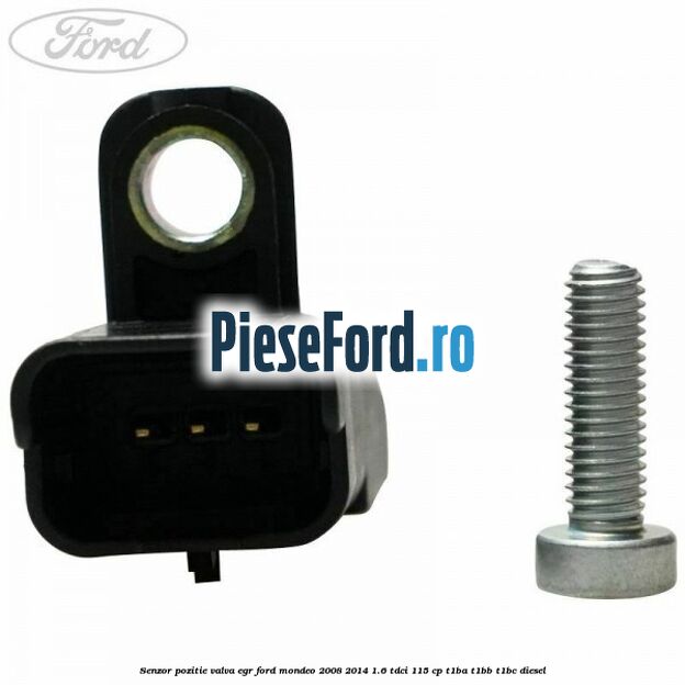 Senzor pozitie valva egr Ford Mondeo 2008-2014 1.6 TDCi 115 cp T1BA, T1BB, T1BC diesel