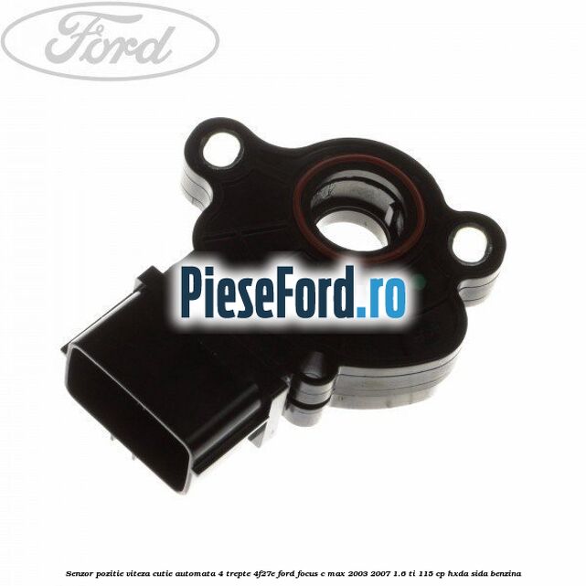 Senzor pozitie viteza cutie automata 4 trepte 4F27E Ford Focus C-Max 2003-2007 1.6 Ti 115 cp HXDA, SIDA benzina
