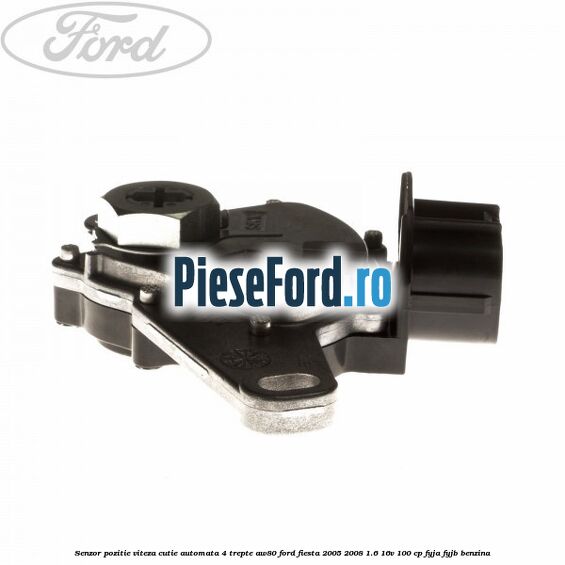 Senzor pozitie viteza cutie automata 4 trepte AW80 Ford Fiesta 2005-2008 1.6 16V 100 cp FYJA, FYJB benzina