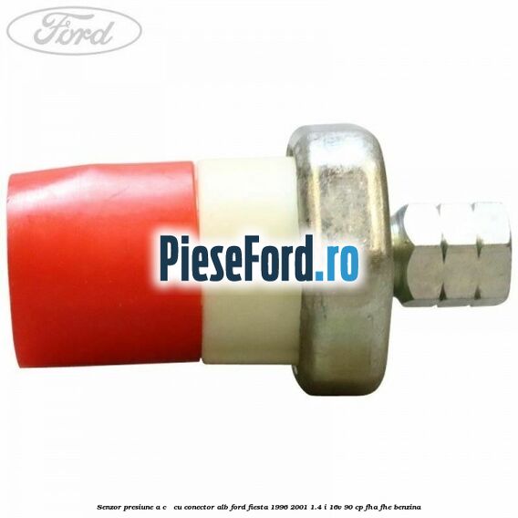 Senzor presiune A/C - cu conector alb Ford Fiesta 1996-2001 1.4 i 16V 90 cp FHA, FHE benzina