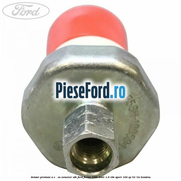 Senzor presiune A/C - cu conector alb Ford Fiesta 1996-2001 1.6 16V Sport 103 cp L1T, L1V benzina