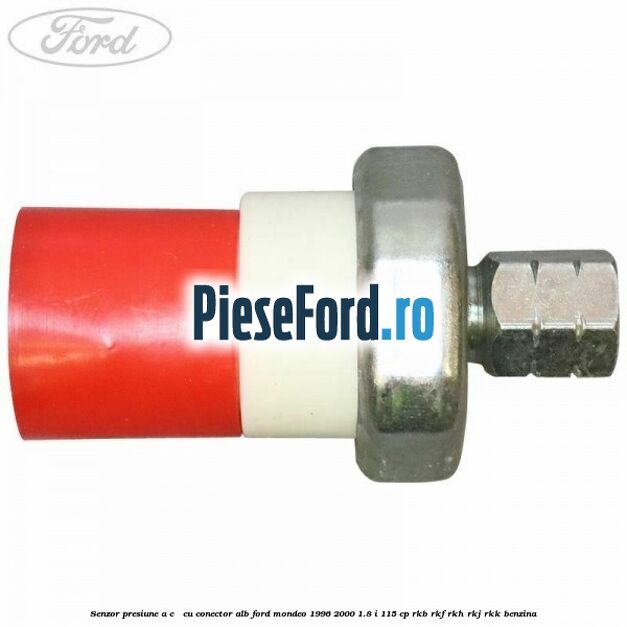 Senzor presiune A/C - cu conector alb Ford Mondeo 1996-2000 1.8 i 115 cp Senzor presiune A/C - cu conector alb Ford Mondeo 1996-2000 1.8 i 115 cp RKB, RKF, RKH, RKJ, RKK benzina