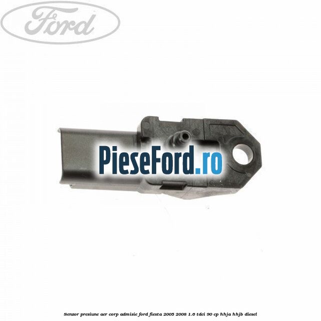Senzor presiune aer corp admisie Ford Fiesta 2005-2008 1.6 TDCi 90 cp