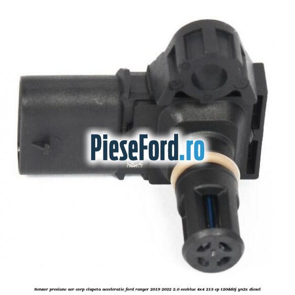 Senzor presiune aer corp clapeta acceleratie Ford Ranger 2019-2022 2.0 EcoBlue 4x4 213 cp T20DD0J, YN2X diesel