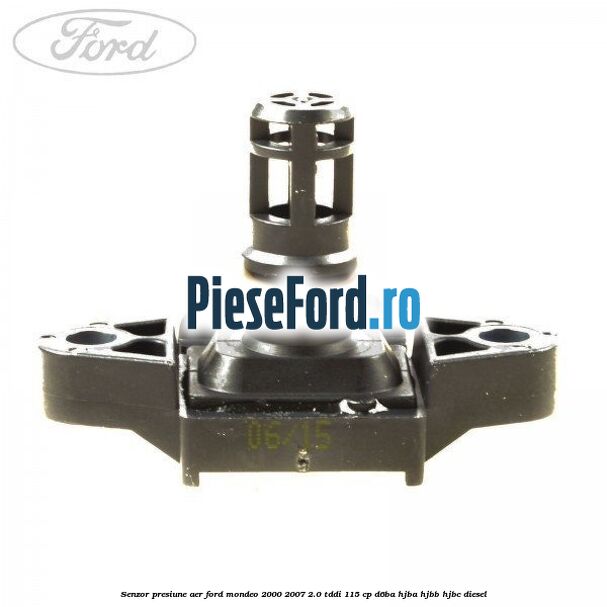 Senzor presiune aer Ford Mondeo 2000-2007 2.0 TDDI 115 cp Senzor presiune aer Ford Mondeo 2000-2007 2.0 TDDI 115 cp D6BA, HJBA, HJBB, HJBC diesel
