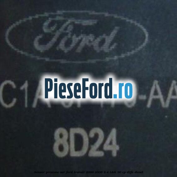 Senzor presiune aer Ford Transit 2000-2006 2.4 TDdi 90 cp D2FE diesel