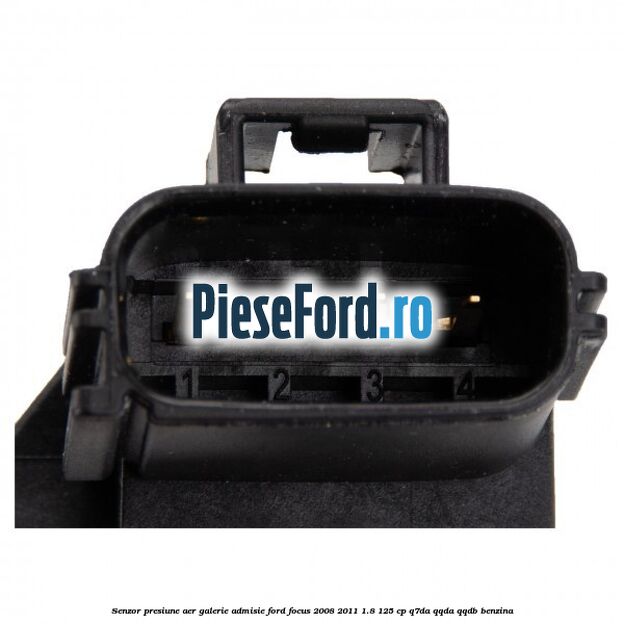 Senzor presiune aer galerie admisie Ford Focus 2008-2011 1.8 125 cp Q7DA, QQDA, QQDB benzina