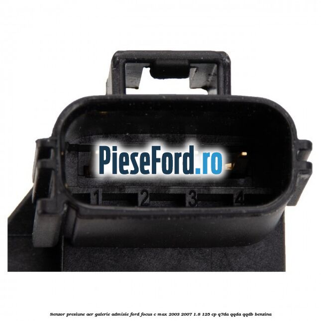 Senzor presiune aer galerie admisie Ford Focus C-Max 2003-2007 1.8 125 cp Q7DA, QQDA, QQDB benzina