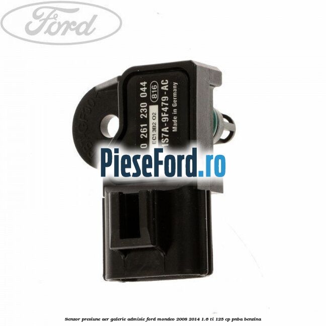 Senzor presiune aer galerie admisie Ford Mondeo 2008-2014 1.6 Ti 125 cp