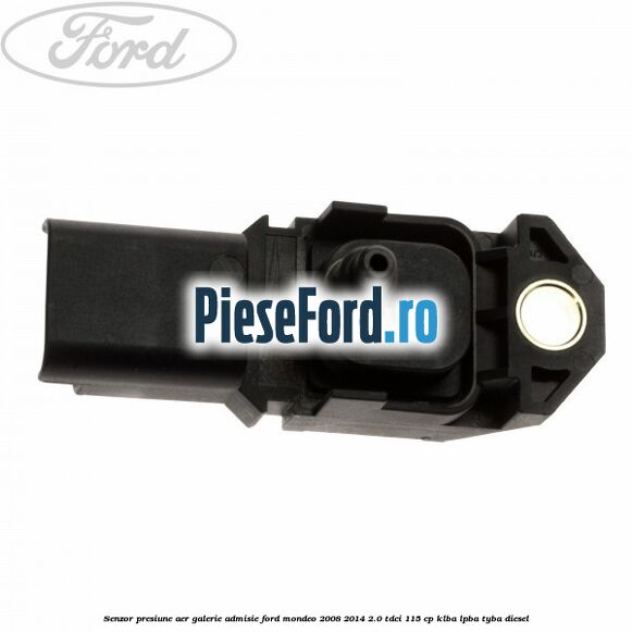 Senzor presiune aer galerie admisie Ford Mondeo 2008-2014 2.0 TDCi 115 cp KLBA, LPBA, TYBA diesel