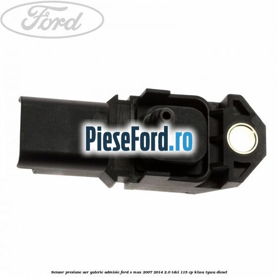 Senzor presiune aer galerie admisie Ford S-Max 2007-2014 2.0 TDCi 115 cp KLWA, TYWA diesel