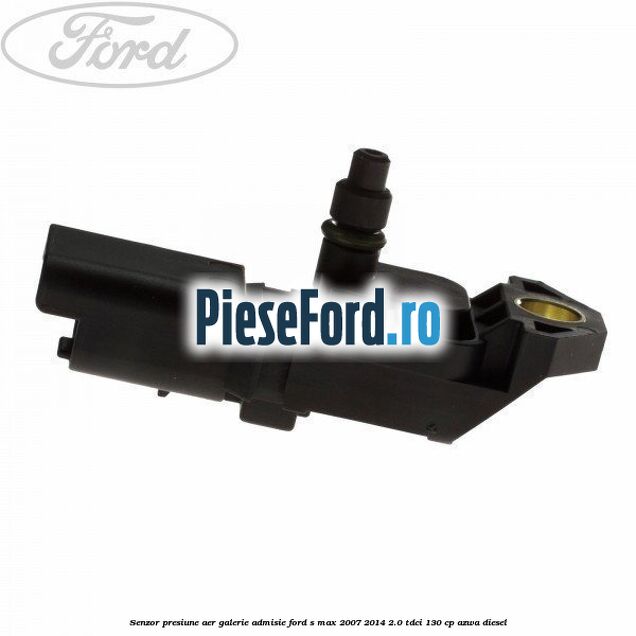 Senzor presiune aer galerie admisie Ford S-Max 2007-2014 2.0 TDCi 130 cp AZWA diesel