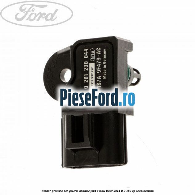 Senzor presiune aer galerie admisie Ford S-Max 2007-2014 2.3 160 cp SEWA benzina