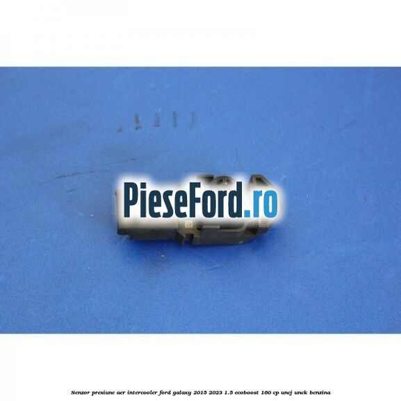 Senzor presiune aer intercooler Ford Galaxy 2015-2023 1.5 EcoBoost 160 cp Senzor presiune aer intercooler Ford Galaxy 2015-2023 1.5 EcoBoost 160 cp UNCJ, UNCK benzina