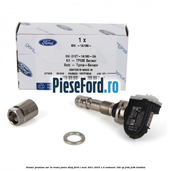 Senzor presiune aer la roata janta aliaj Ford C-Max 2011-2015 1.6 EcoBoost 182 cp JTDA, JTDB benzina