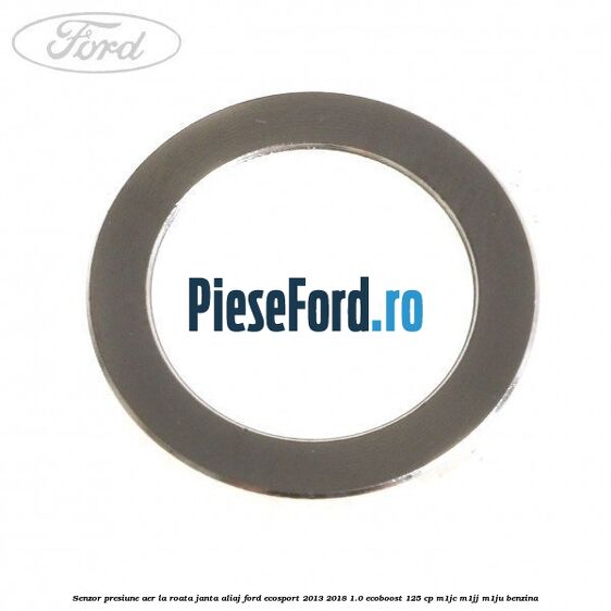 Senzor presiune aer la roata janta aliaj Ford EcoSport 2013-2018 1.0 EcoBoost 125 cp M1JC, M1JJ, M1JU benzina