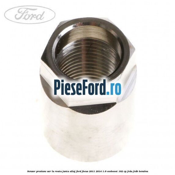 Senzor presiune aer la roata janta aliaj Ford Focus 2011-2014 1.6 EcoBoost 182 cp JTDA, JTDB benzina