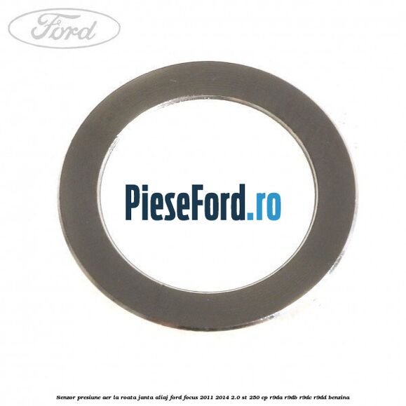 Senzor presiune aer la roata janta aliaj Ford Focus 2011-2014 2.0 ST 250 cp Senzor presiune aer la roata janta aliaj Ford Focus 2011-2014 2.0 ST 250 cp R9DA, R9DB, R9DC, R9DD benzina
