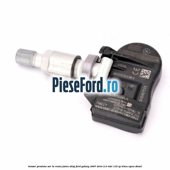 Senzor presiune aer la roata janta aliaj Ford Galaxy 2007-2014 2.0 TDCi 115 cp KLWA, TYWA diesel