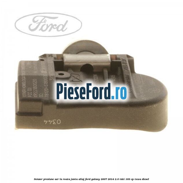 Senzor presiune aer la roata janta aliaj Ford Galaxy 2007-2014 2.0 TDCi 163 cp Senzor presiune aer la roata janta aliaj Ford Galaxy 2007-2014 2.0 TDCi 163 cp TXWA diesel