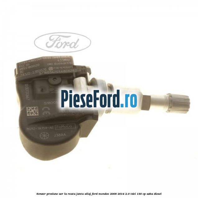 Senzor presiune aer la roata janta aliaj Ford Mondeo 2008-2014 2.0 TDCi 130 cp AZBA diesel