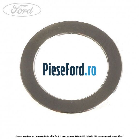 Senzor presiune aer la roata janta aliaj Ford Transit Connect 2013-2018 1.5 TDCi 120 cp XWGA, XWGB, XWGC diesel