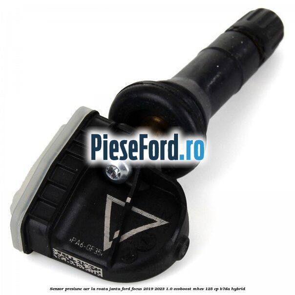 Senzor presiune aer la roata janta Ford Focus 2019-2023 1.0 EcoBoost mHEV 125 cp Senzor presiune aer la roata janta Ford Focus 2019-2023 1.0 EcoBoost mHEV 125 cp B7DA Hybrid