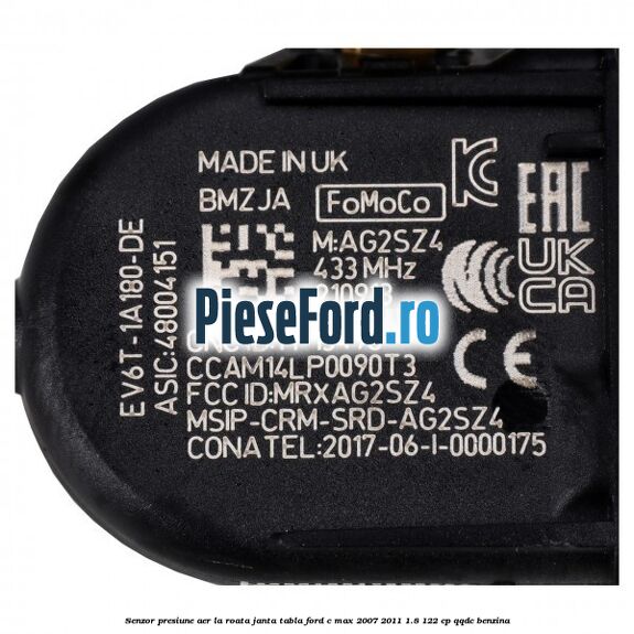 Senzor presiune aer la roata janta tabla Ford C-Max 2007-2011 1.8 122 cp QQDC benzina