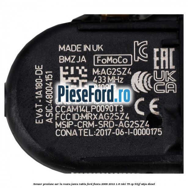 Senzor presiune aer la roata janta tabla Ford Fiesta 2008-2012 1.6 TDCi 75 cp HHJF, UBJA diesel