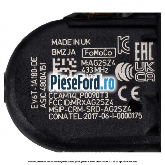 Senzor presiune aer la roata janta tabla Ford Grand C-Max 2016-2020 1.6 Ti 85 cp XTDA benzina