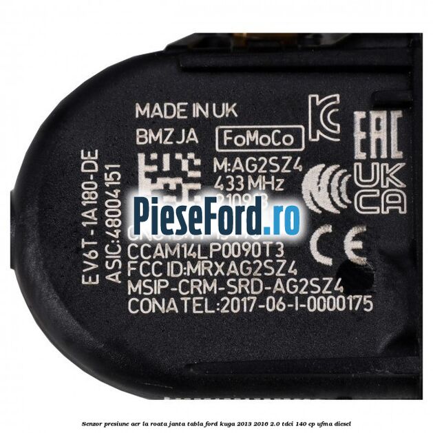 Senzor presiune aer la roata janta tabla Ford Kuga 2013-2016 2.0 TDCi 140 cp UFMA diesel