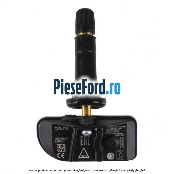 Senzor presiune aer la roata janta tabla Ford Puma 2020-2023 1.0 Flexifuel 125 cp B7JG Flexifuel