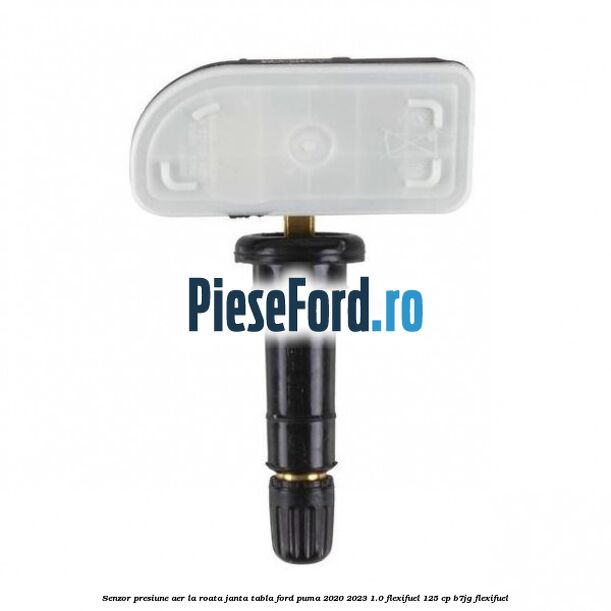 Senzor presiune aer la roata janta tabla Ford Puma 2020-2023 1.0 Flexifuel 125 cp B7JG Flexifuel