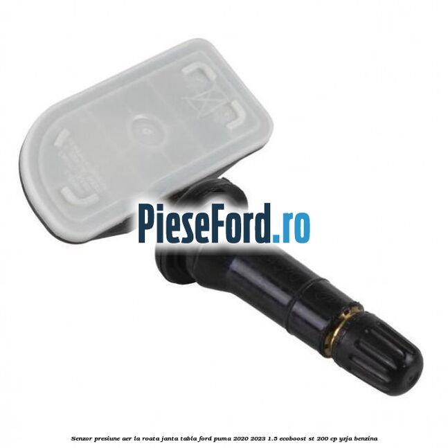 Senzor presiune aer la roata janta tabla Ford Puma 2020-2023 1.5 EcoBoost ST 200 cp YZJA benzina
