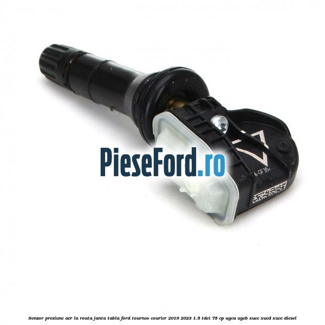 Senzor presiune aer la roata janta tabla Ford Tourneo Courier 2019-2023 1.5 TDCi 75 cp UGCA, UGCB, XUCC, XUCD, XUCE, diesel