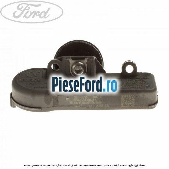 Senzor presiune aer la roata janta tabla Ford Tourneo Custom 2014-2018 2.2 TDCi 125 cp CYF4, CYFF diesel