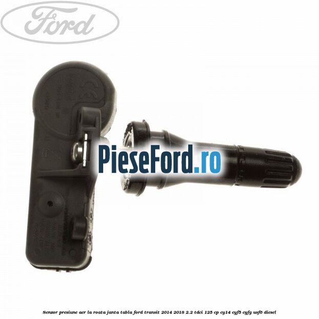 Senzor presiune aer la roata janta tabla Ford Transit 2014-2018 2.2 TDCi 125 cp CY14, CYF5, CYFG, USF6 diesel