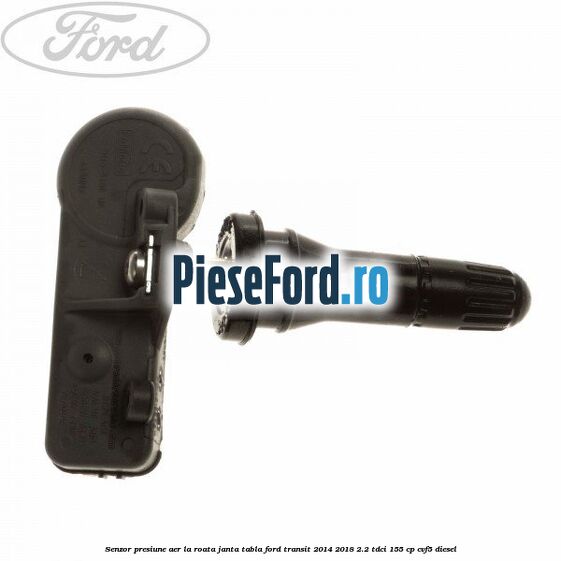 Senzor presiune aer la roata janta tabla Ford Transit 2014-2018 2.2 TDCi 155 cp CVF5 diesel