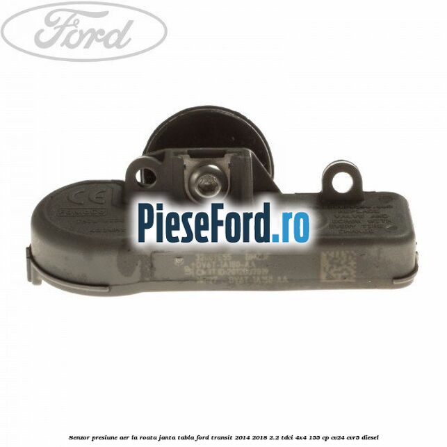 Senzor presiune aer la roata janta tabla Ford Transit 2014-2018 2.2 TDCi 4x4 155 cp Senzor presiune aer la roata janta tabla Ford Transit 2014-2018 2.2 TDCi 4x4 155 cp CV24, CVR5 diesel
