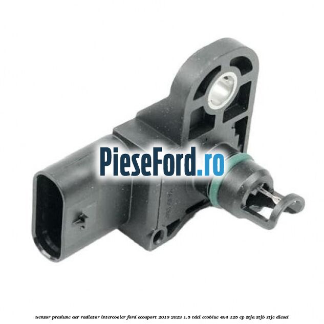 Senzor presiune aer radiator intercooler Ford EcoSport 2019-2023 1.5 TDCi EcoBlue 4x4 125 cp ZTJA, ZTJB, ZTJC diesel