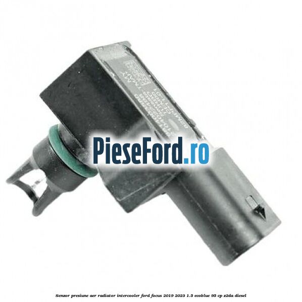 Senzor presiune aer radiator intercooler Ford Focus 2019-2023 1.5 EcoBlue 95 cp Senzor presiune aer radiator intercooler Ford Focus 2019-2023 1.5 EcoBlue 95 cp Z2DA diesel