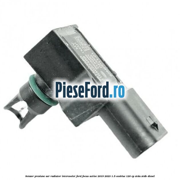 Senzor presiune aer radiator intercooler Ford Focus Active 2019-2023 1.5 EcoBlue 120 cp ZTDA, ZTDB diesel