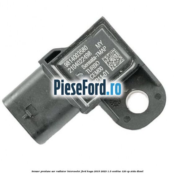 Senzor presiune aer radiator intercooler Ford Kuga 2019-2023 1.5 EcoBlue 120 cp ZTDA diesel