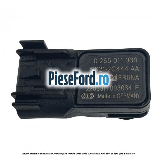 Senzor presiune amplificator franare Ford Transit 2014-2018 2.0 EcoBlue RWD 105 cp BJRA, YLR6, YLRA diesel