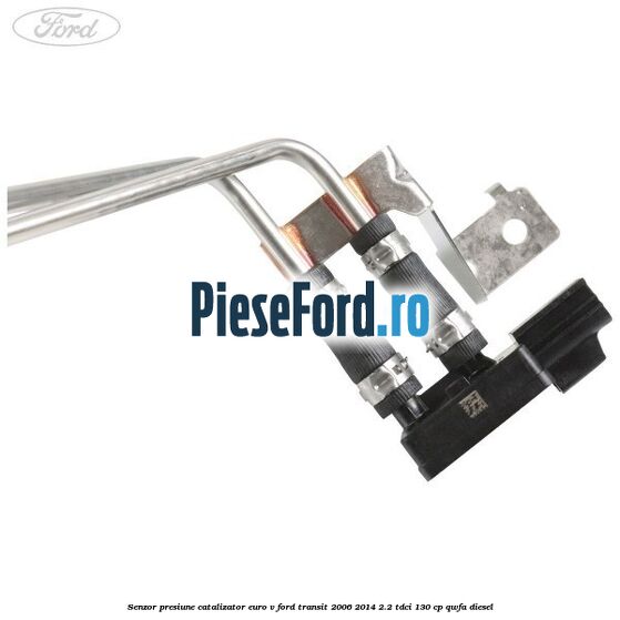 Senzor presiune catalizator euro V Ford Transit 2006-2014 2.2 TDCi 130 cp QWFA diesel
