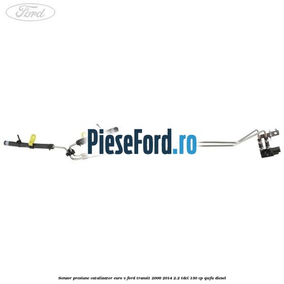 Senzor presiune catalizator euro V Ford Transit 2006-2014 2.2 TDCi 130 cp QWFA diesel