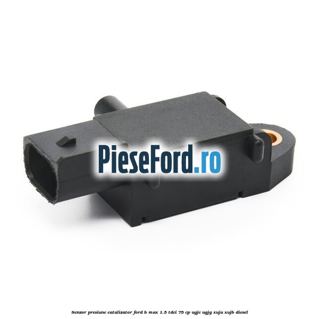 Senzor presiune catalizator Ford B-Max 1.5 TDCi 75 cp UGJC, UGJG, XUJA, XUJB diesel