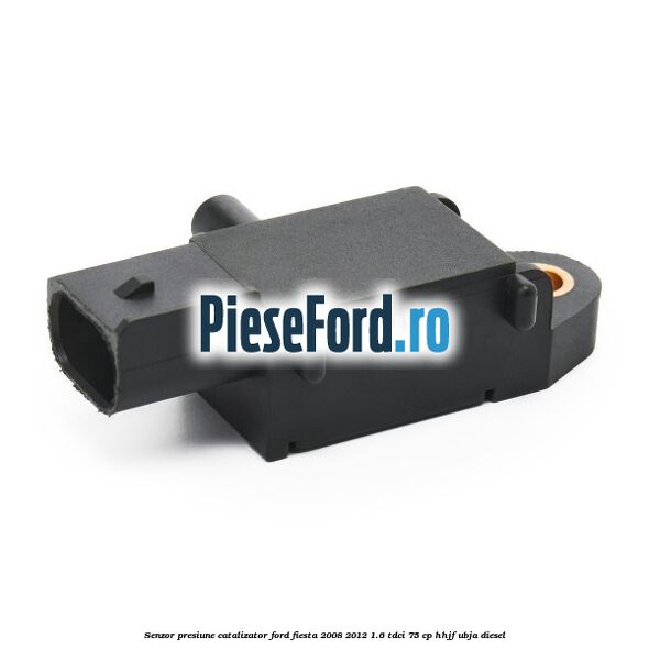 Senzor presiune catalizator Ford Fiesta 2008-2012 1.6 TDCi 75 cp HHJF, UBJA diesel