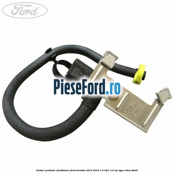 Senzor presiune catalizator Ford Mondeo 2014-2018 1.6 TDCi 115 cp NGCA, U3CA diesel